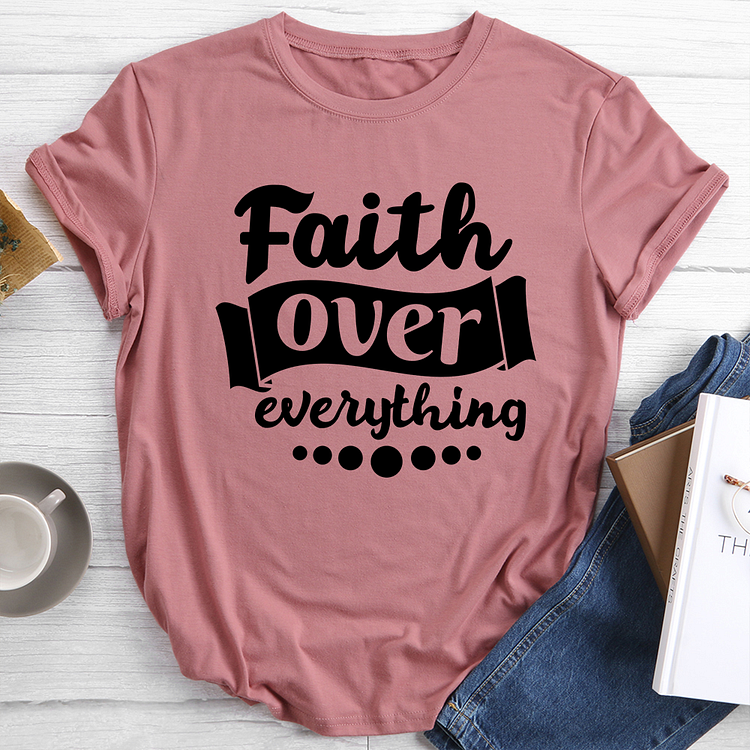 Faith Over Everything Christian T-Shirt Tee