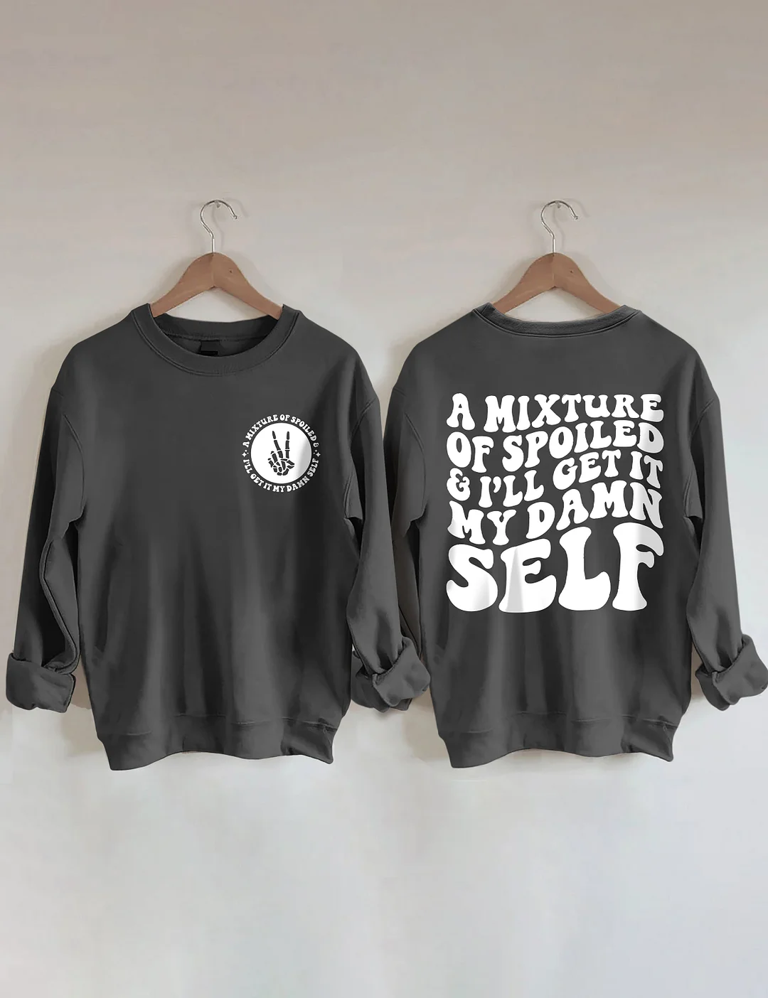 A Mixture Of Spoiled And I'll Get It My Damn Self Sweatshirt