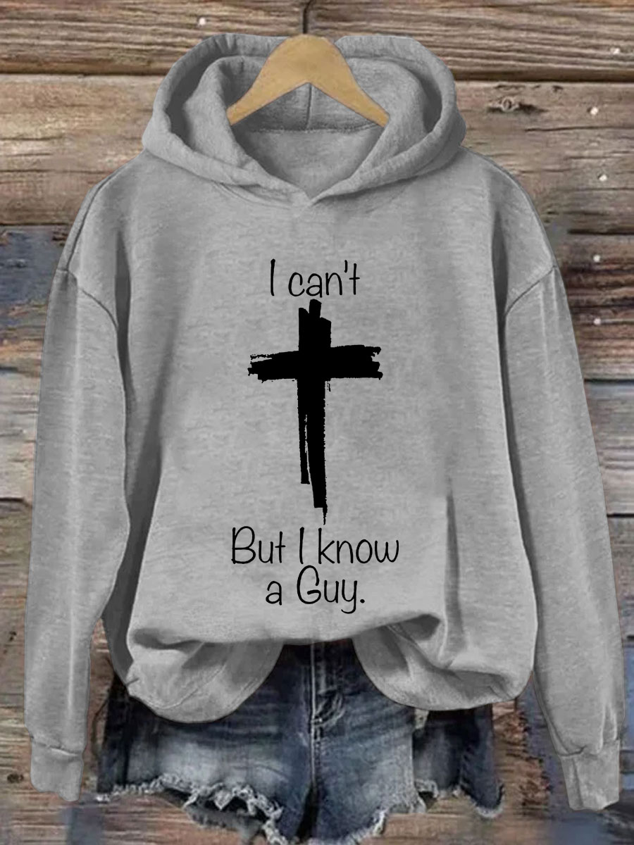 I Can't But I Know A Guy Hoodie