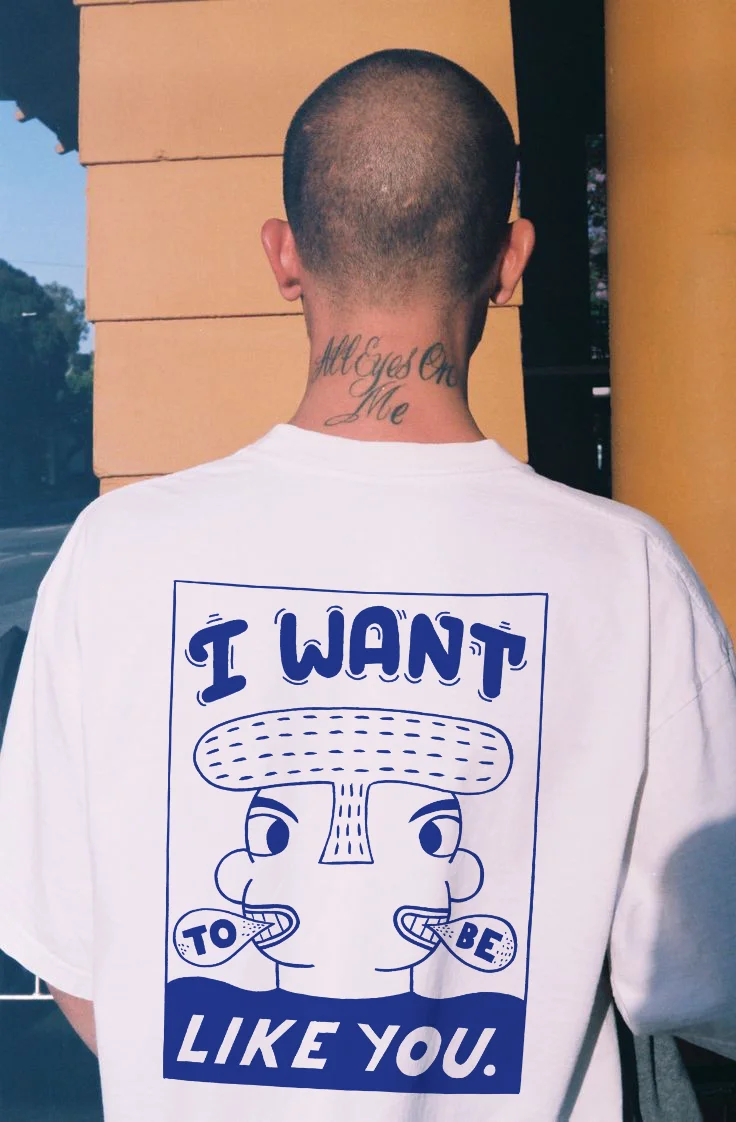I Want To Be Like You T-shirt