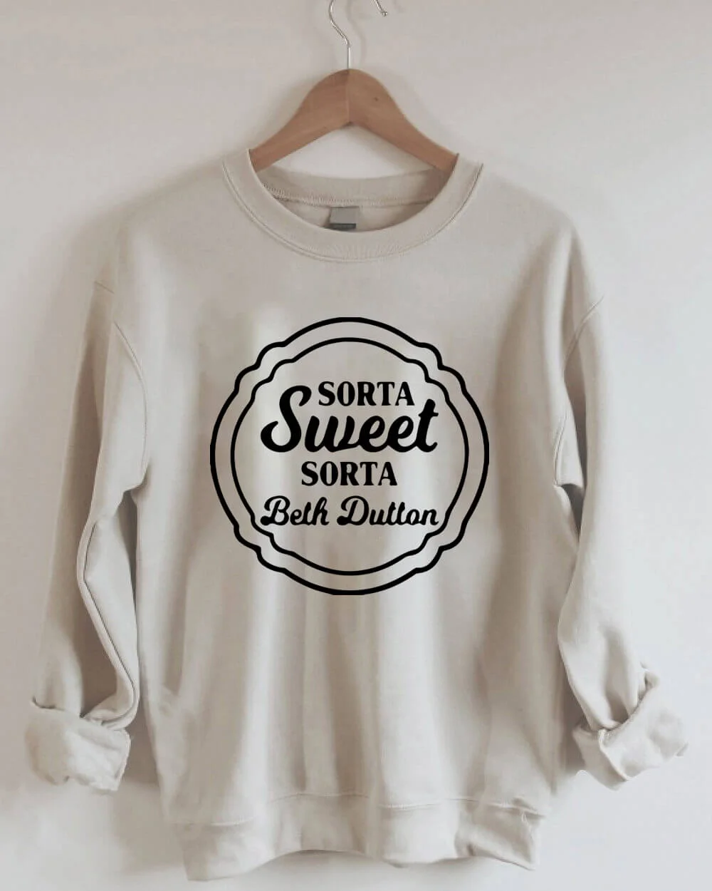 Sorta Sweet Sorta Beth Dutton Sweatshirt