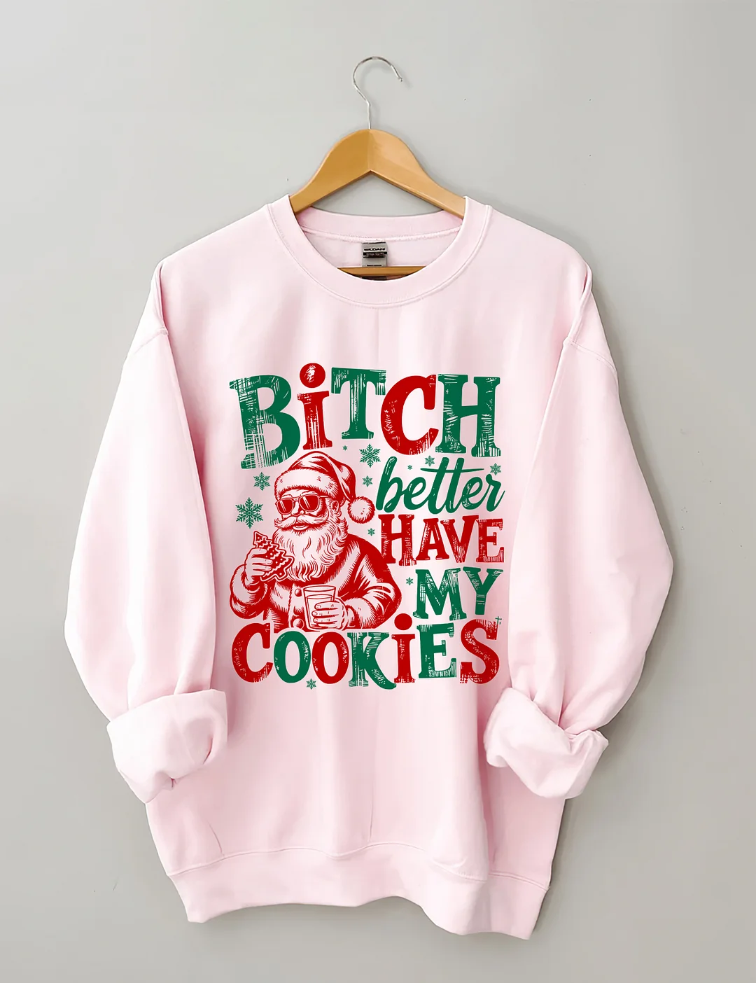 Bitch Better Have My Cookies Sweatshirt