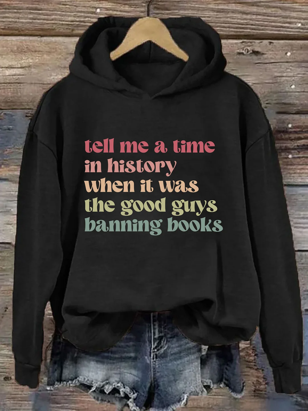 Tell Me a Time in History When it Was the Good Guys Banning Books Hoodie