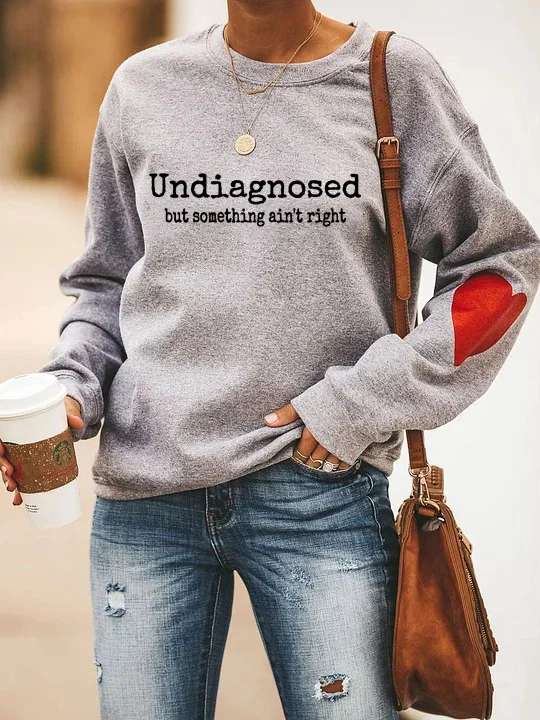 Undiagnosed But Something Ain’t Right Sweatshirt