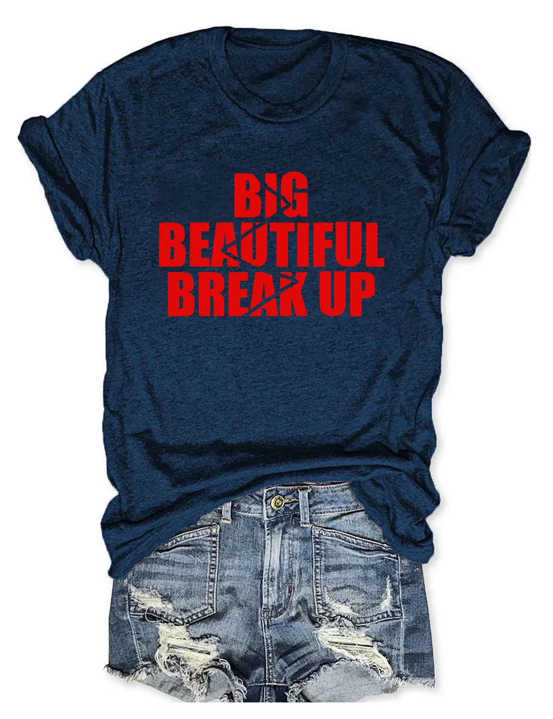 Big Beautiful Break Up T-shirt