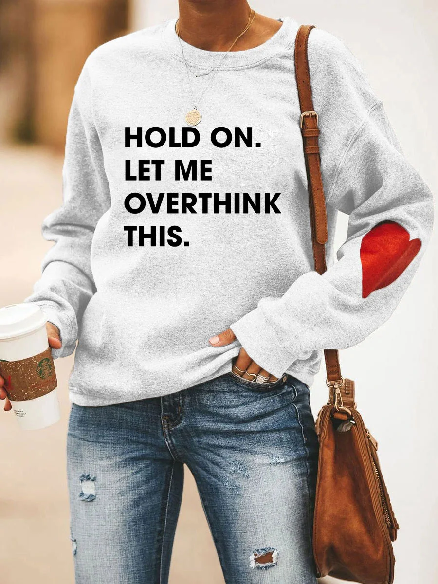 Hold On Let Me Overthink This Sweatshirt