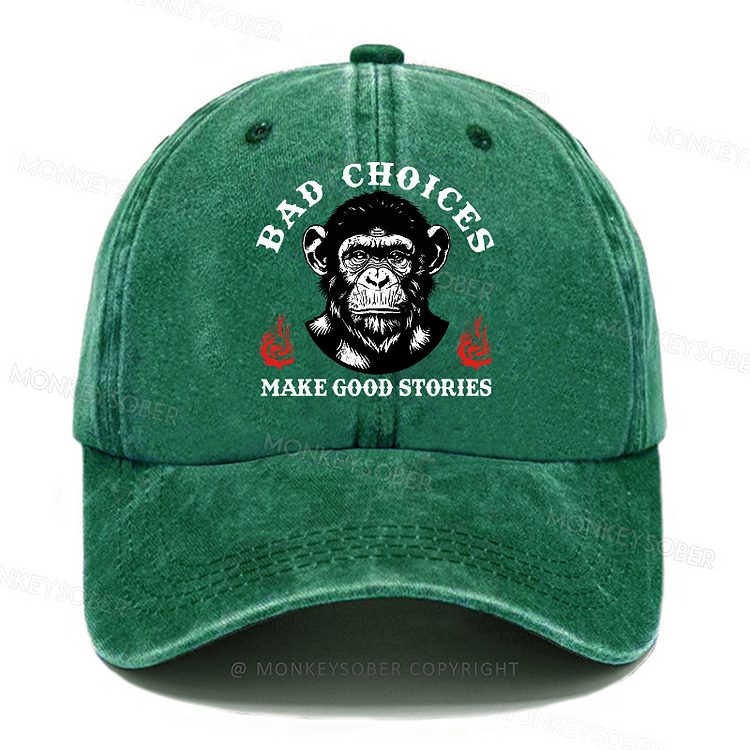 Bad Choices Make Good Stories Washed Baseball Caps