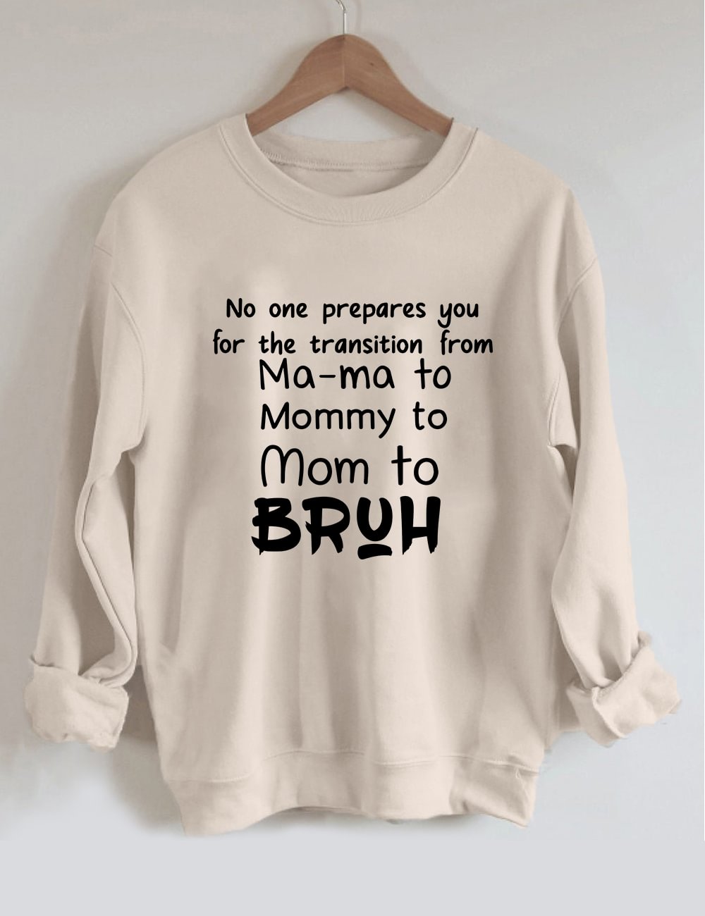 Ma-ma To Mommy To Mom To Bruh Sweatshirt