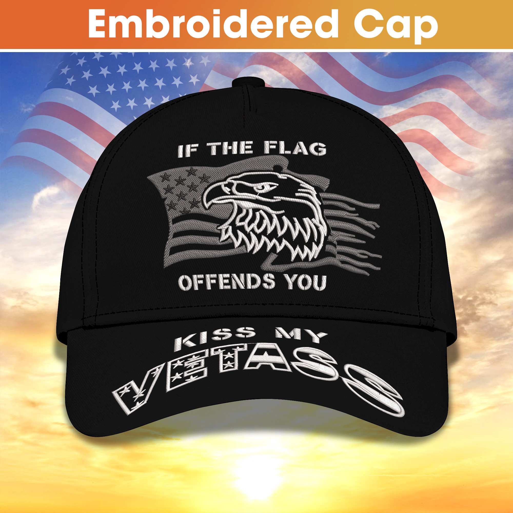 Personalized Embroidery Cap - If The Flag Offends You Kiss My Vetass 2778 Hatbor
