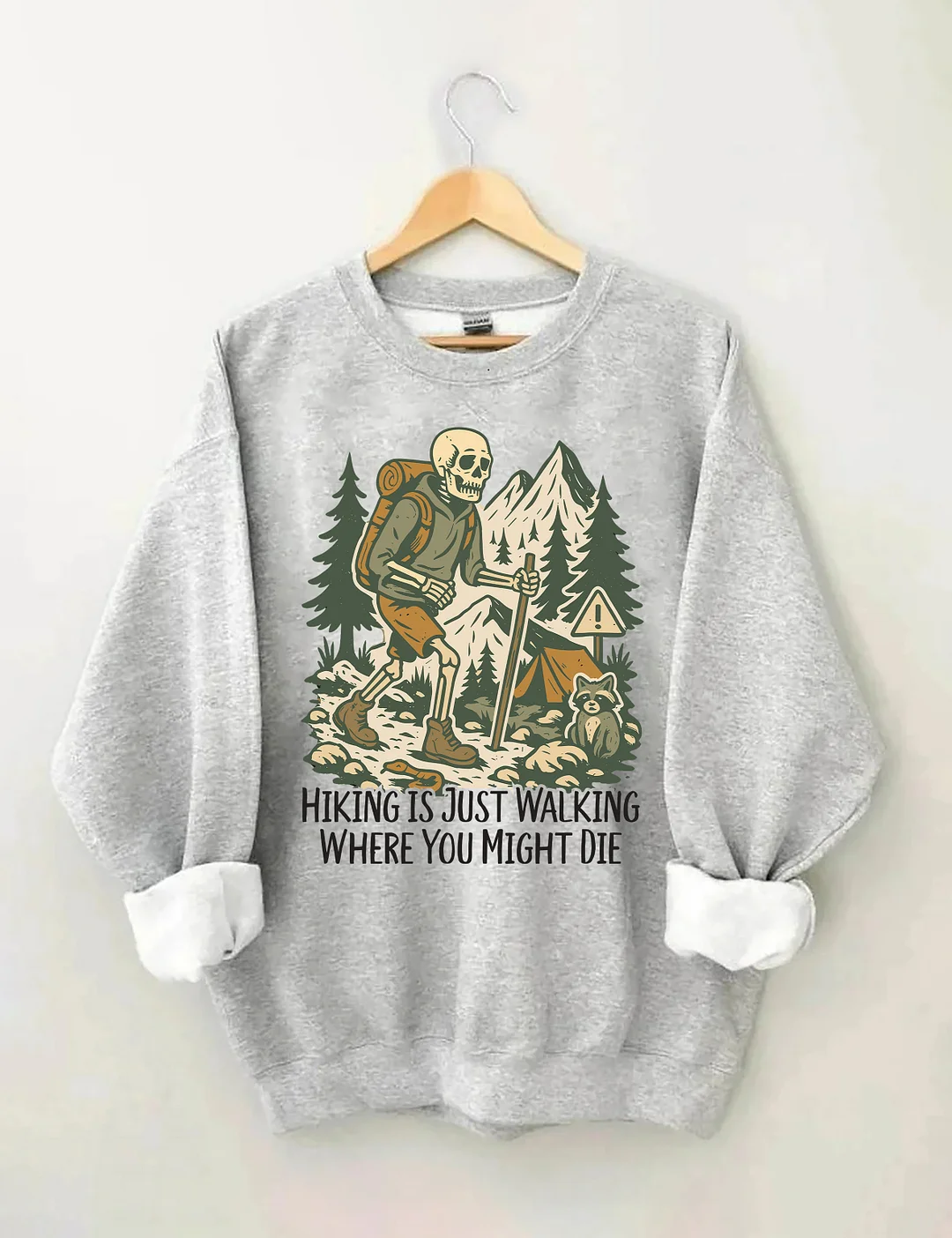 Hiking Is Just Walking Where You Might Die Sweatshirt