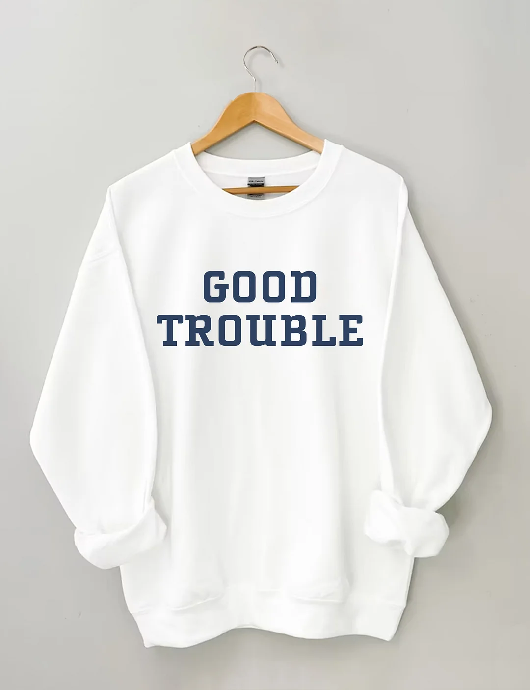 Good Trouble Sweatshirt