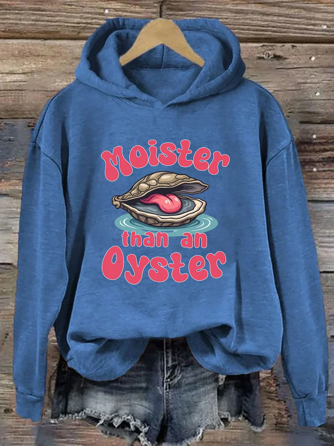 Moister Than An Oyster Hoodie