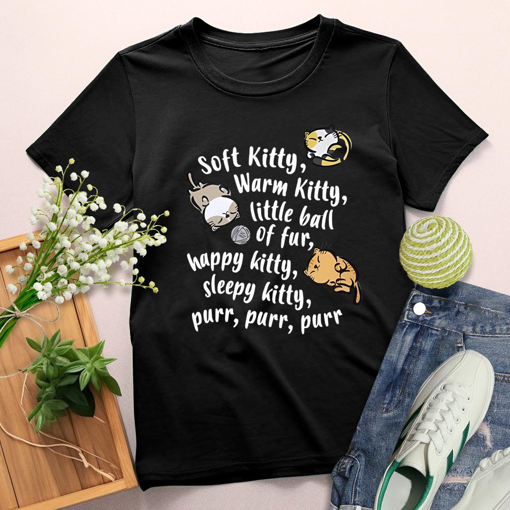 Soft Kitty,Warm Kitty Little ball of fur, happy kitty sleepy kitty, purr ,purr, Round Neck T-shirt-0025217-Guru-buzz