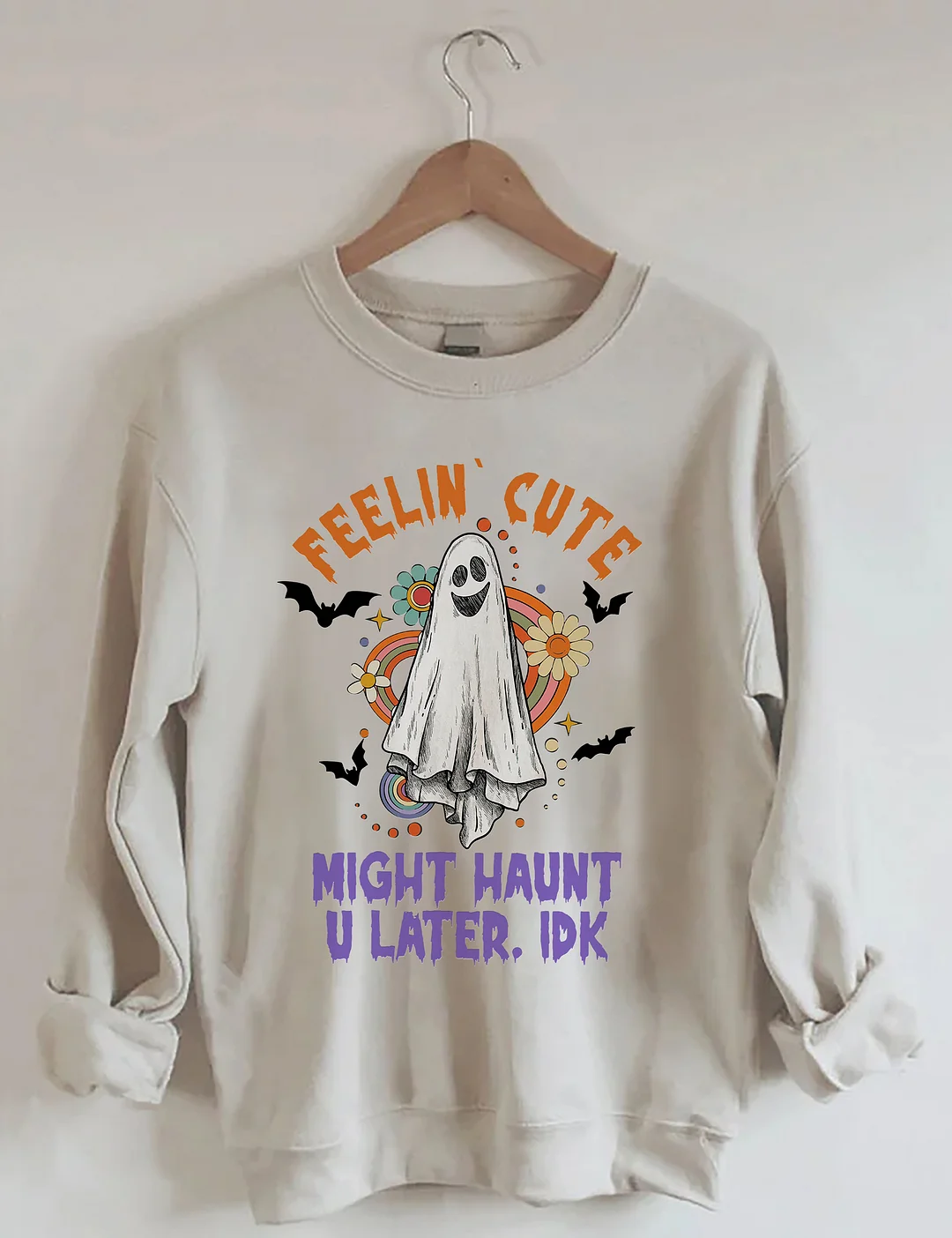 Feelin Cute Might Haunt U Later Sweatshirt