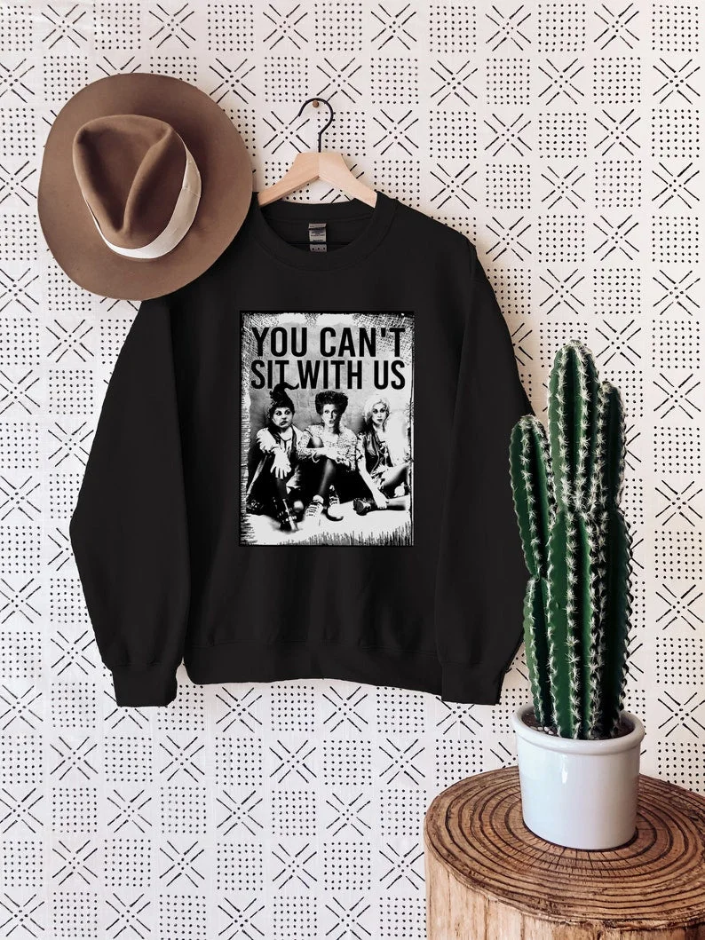 You Can't Sit With Us Halloween Sweatshirt