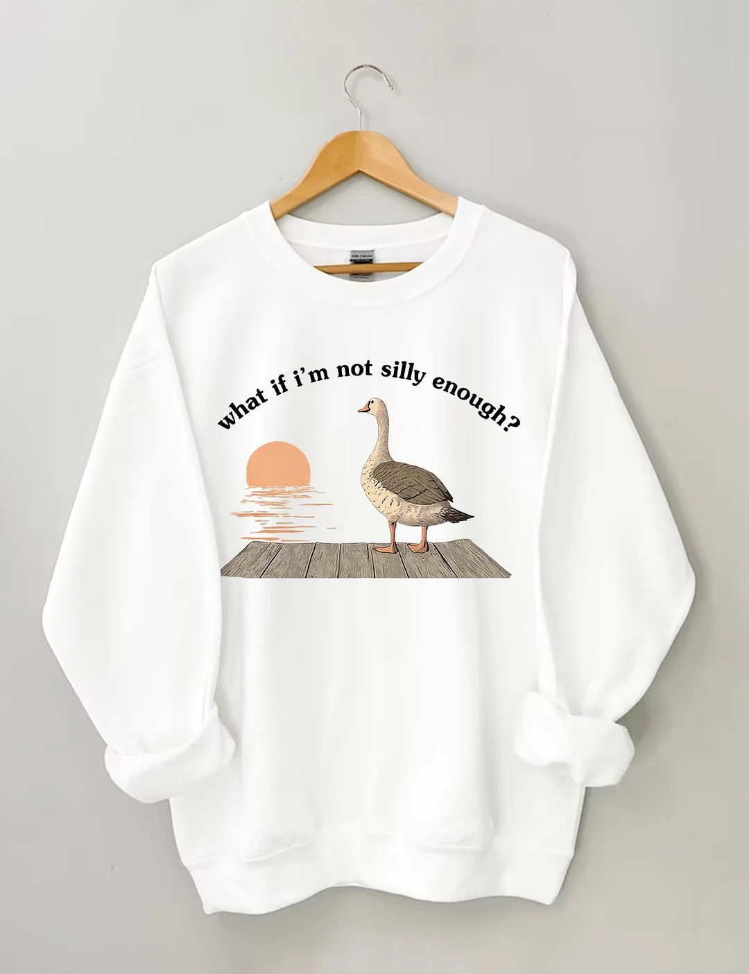 What if I'm Not Silly Enough Sweatshirt