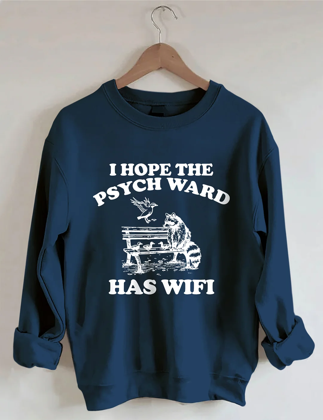 I Hope The Psych Ward Has Wifi Sweatshirt
