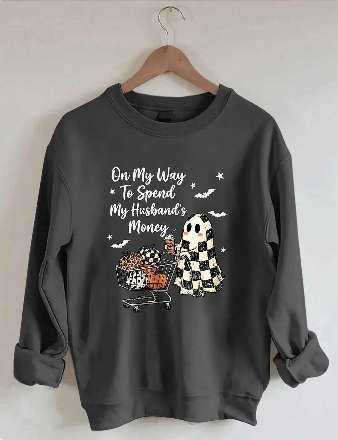 On My Way To Spend My Husband's Money Sweatshirt