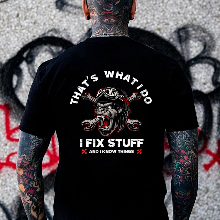 That's What I Do I Fix Stuff And I Know Things T-shirt