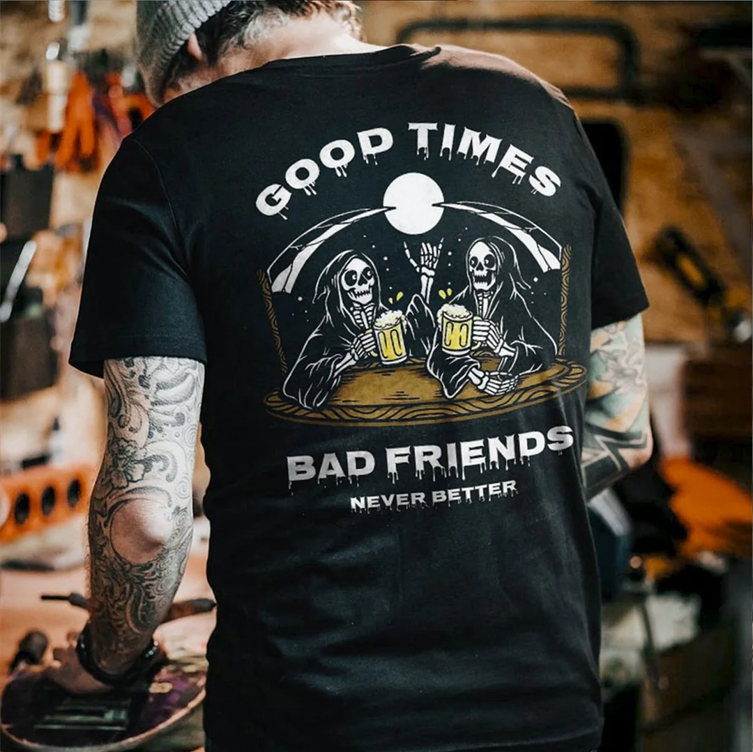 GOOD TIMES BAD FRIENDS NEVER BETTER Skulls Graphic Black Print T-shirt
