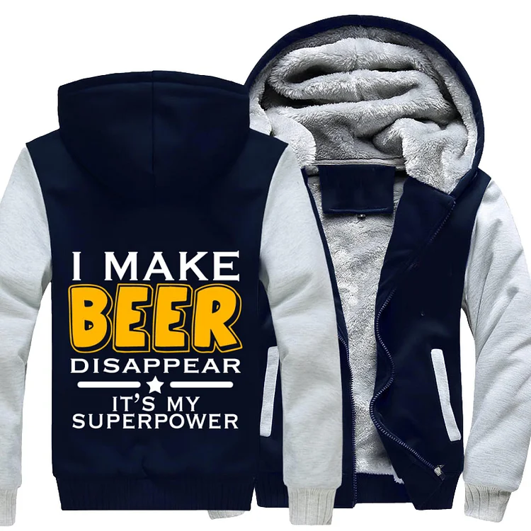 I Make Beer Disappear It Is My Superpower, Beer Fleece Jacket