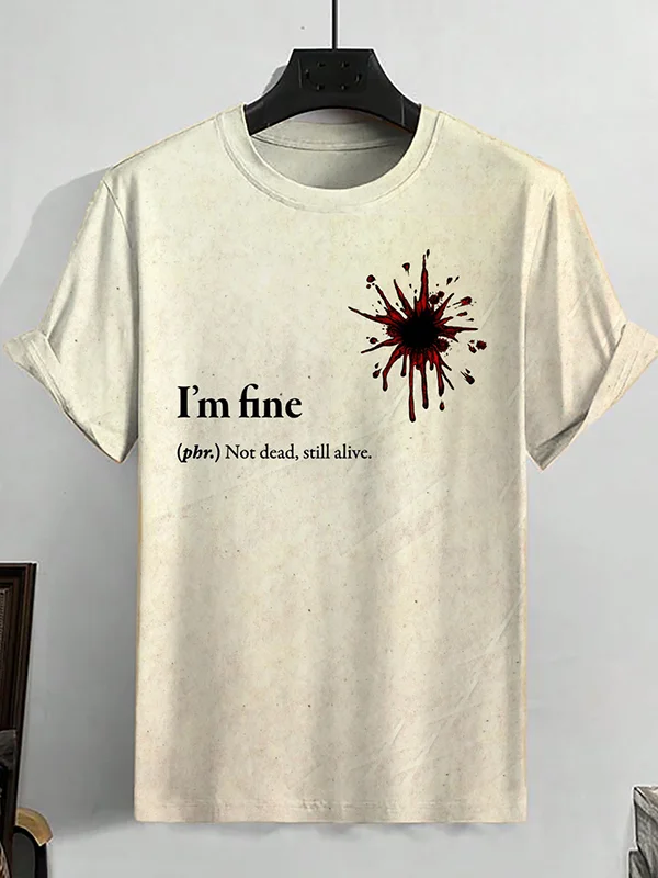 Men's I'm Fine Not Dead Still Alive Bloody Art Print T-Shirt