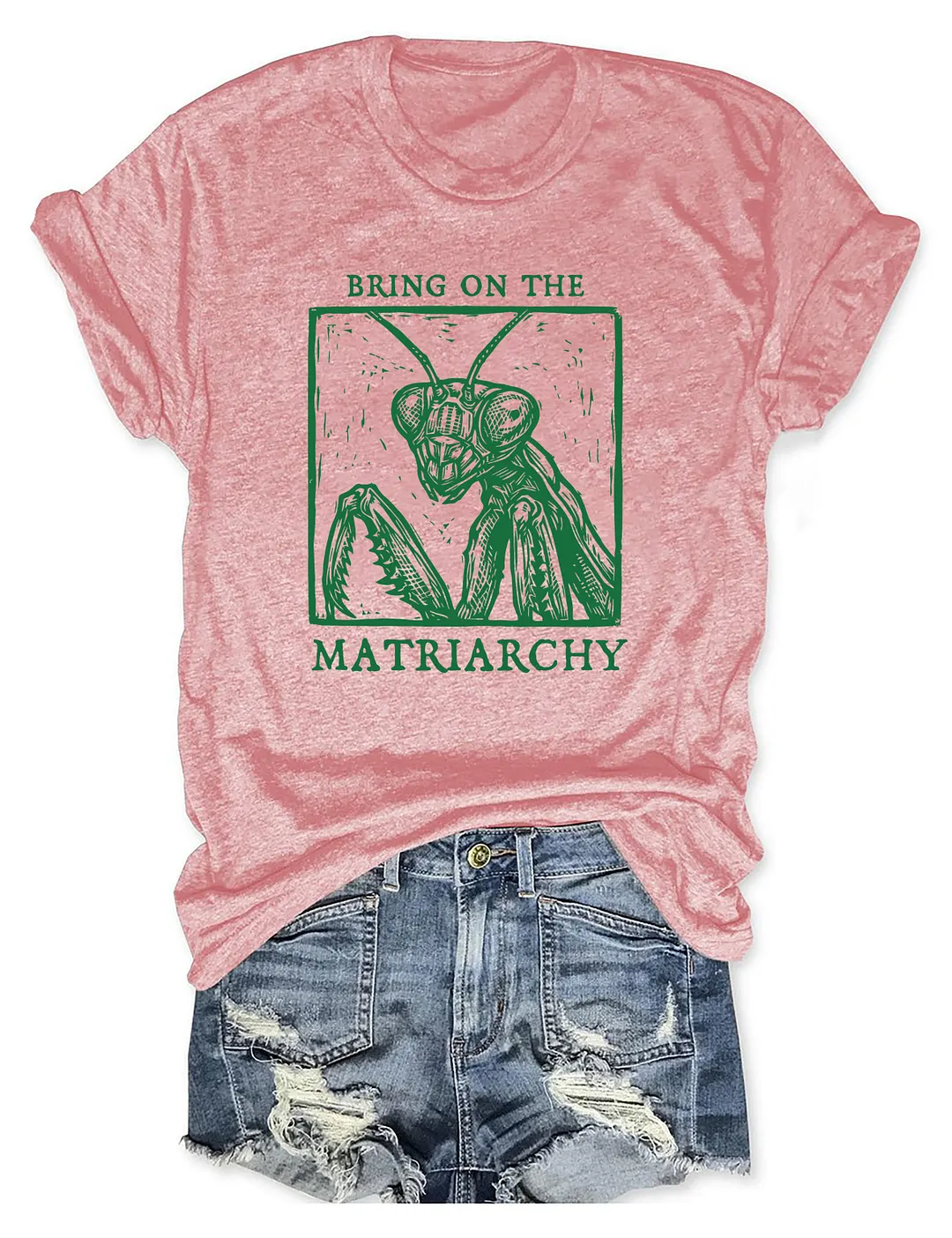 Bring On The Matriarchy T-shirt