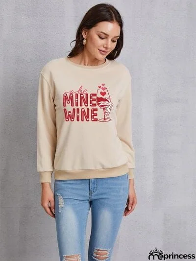 BE MINE WINE Round Neck Long Sleeve Sweatshirt