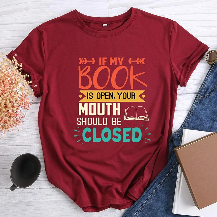 ANB - If My Book Is Open Your Mouth Is Closed Book Lovers Tee Tee -601495