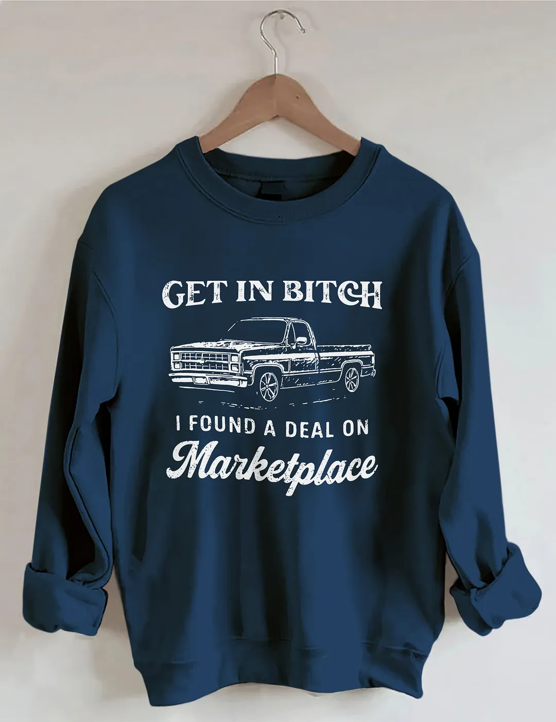 Get In Bitch I Found A Deal On Marketplace Sweatshirt