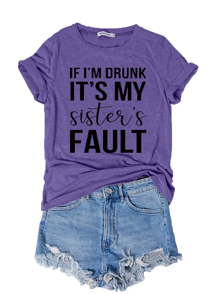 Bestdealfriday If I'm Drunk It's My Sister's Fault Women's T-Shirt