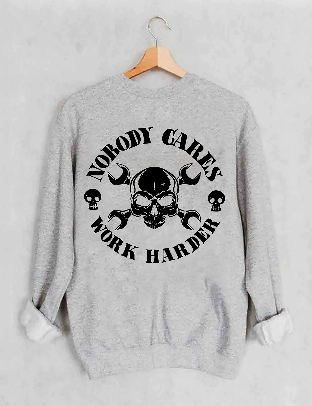 Nobody Cares Work Harder Sweatshirt