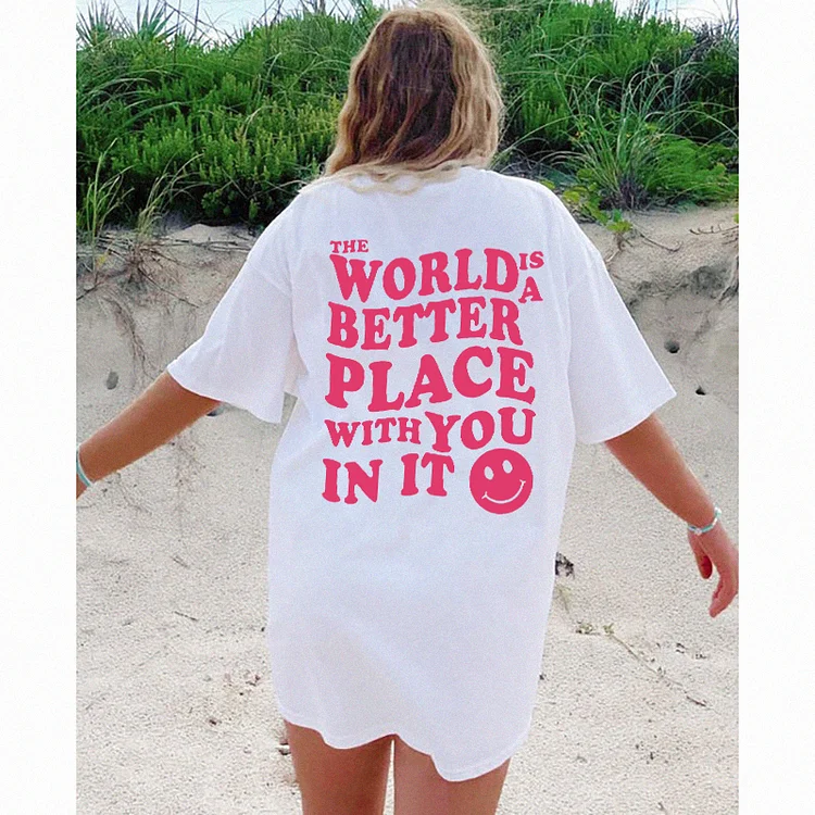 The world is a better place Print Women's T-shirt