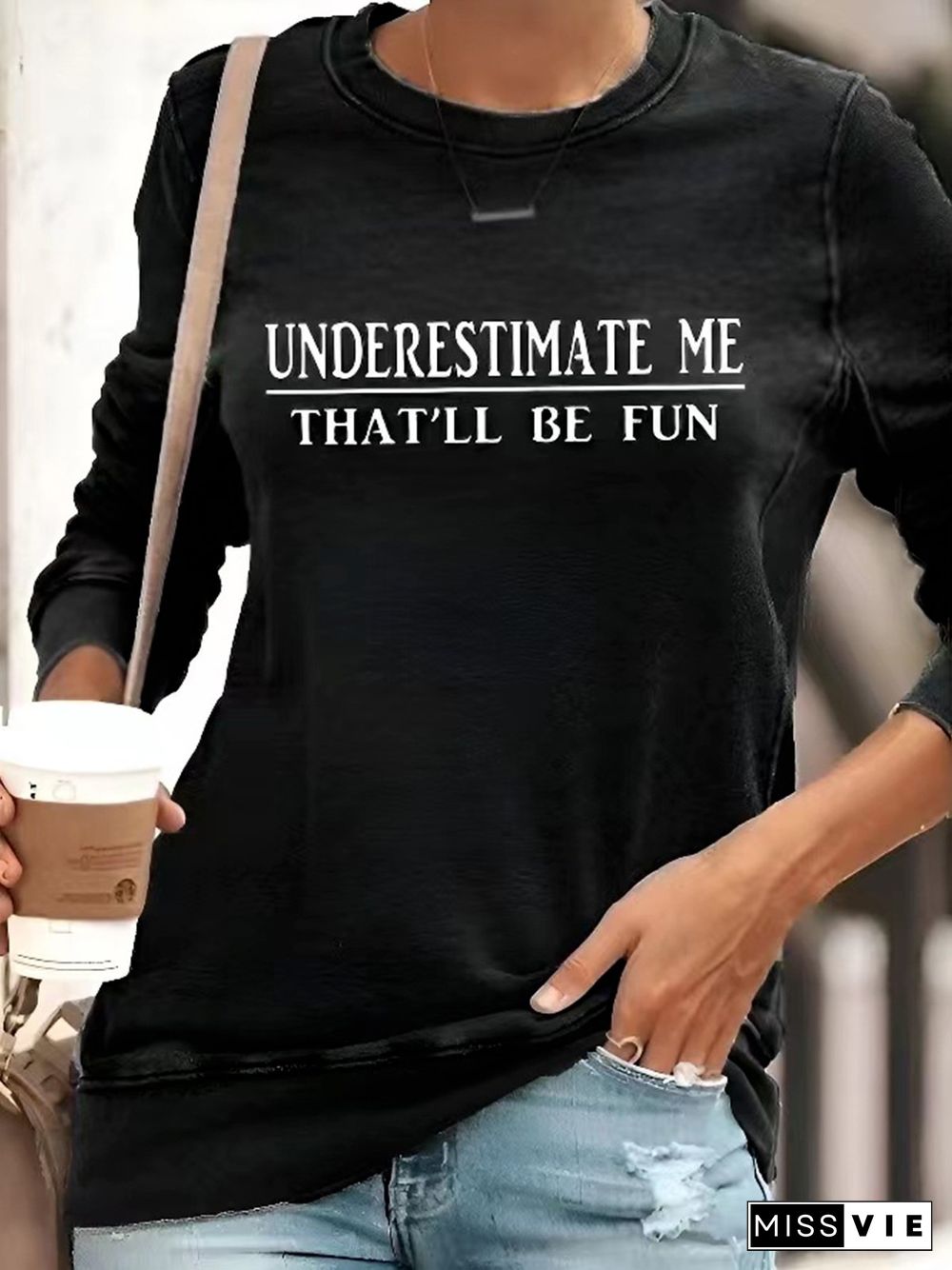 "Underestimate Me That'll Be Fun" Long Sleeves Tops