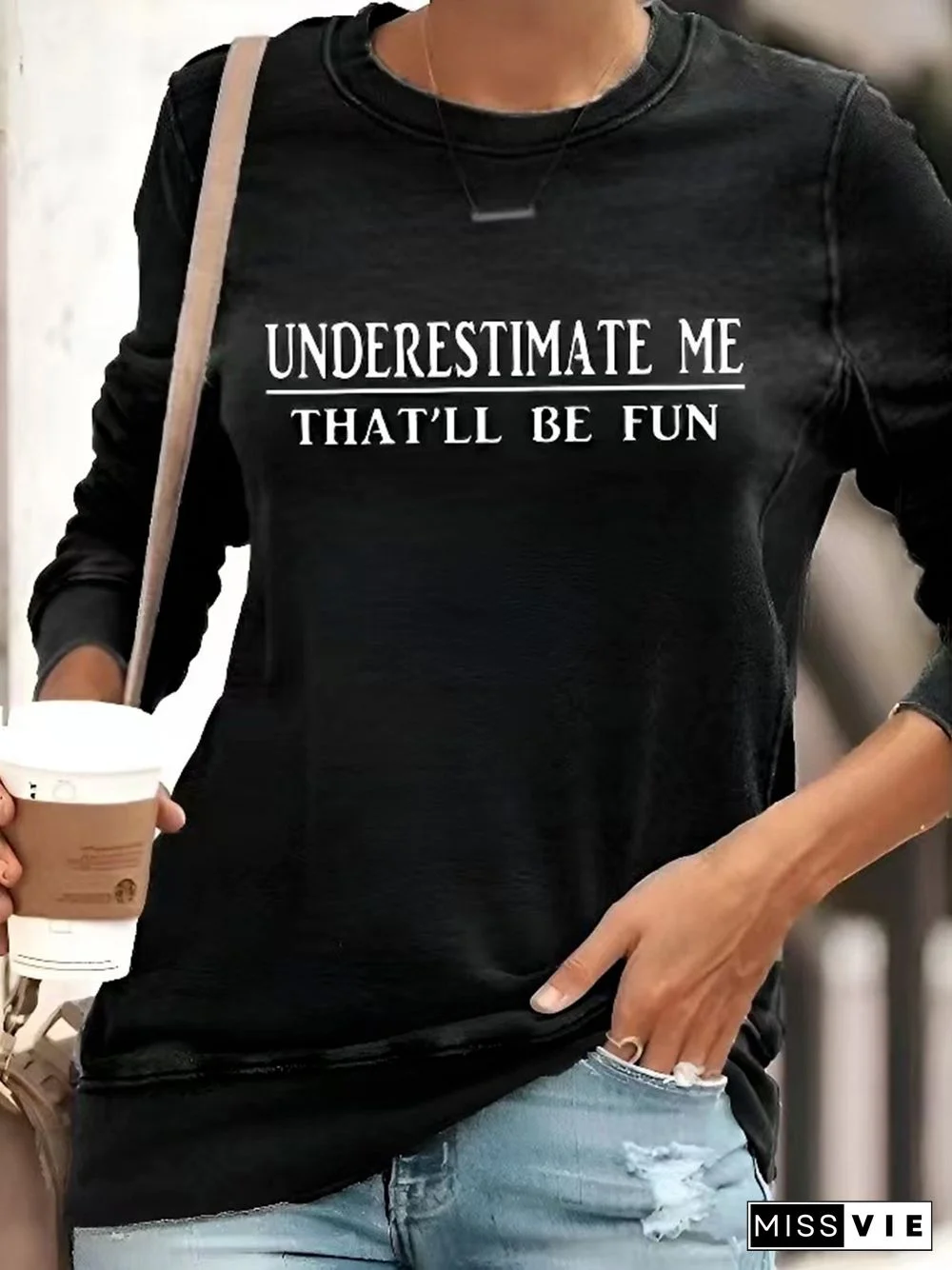 "Underestimate Me That'll Be Fun" Long Sleeves Tops