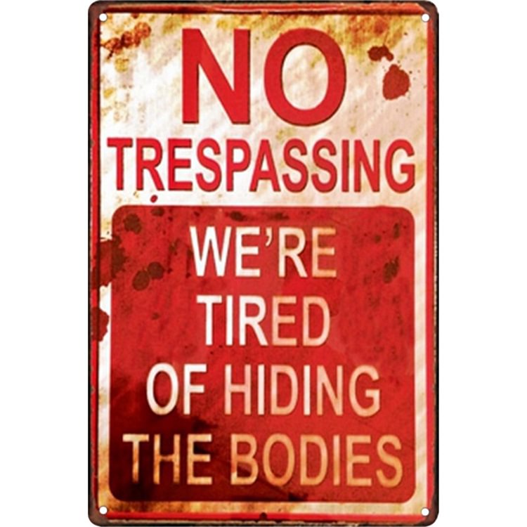 【20*30cm/30*40cm】No Trespassing Tired of Hiding Bodies Family Rules - Vintage Tin Signs/Wooden Signs