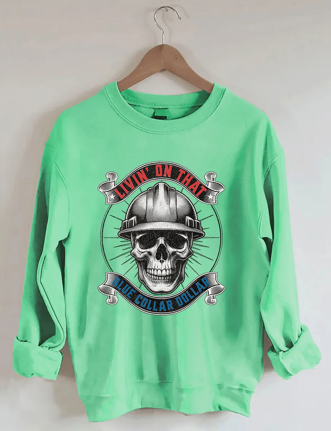Livin&rsquo; On That Blue Collar Dollar Sweatshirt