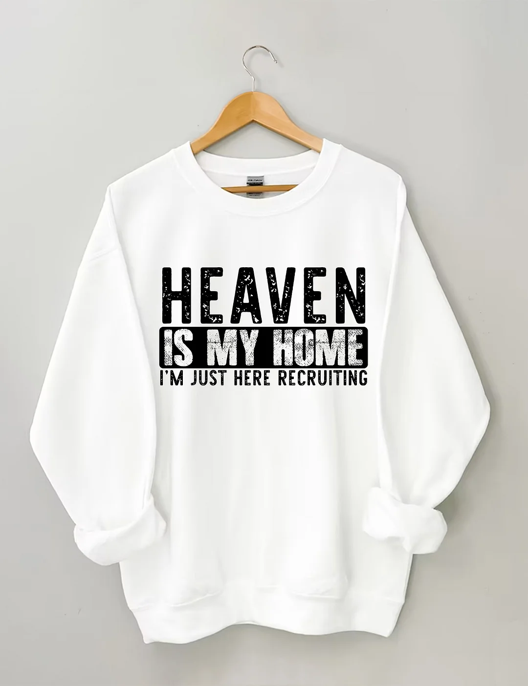 Heaven Is My Home I'm Just Here Recruiting Sweatshirt