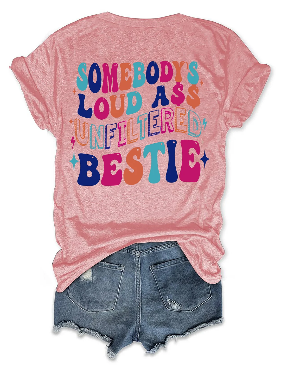 Somebody's Loud Ass Unfiltered Bestie T-Shirt