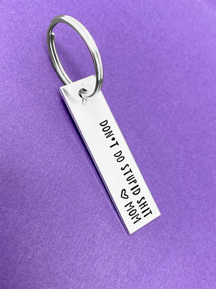 Don't Do Stupid Shit Keychain, 16th Birthday Gift, Love Auntie, Love Mom &  Dad,Love Dad, Love Mom, Gift for Son, Gift for Daughter, Christmas