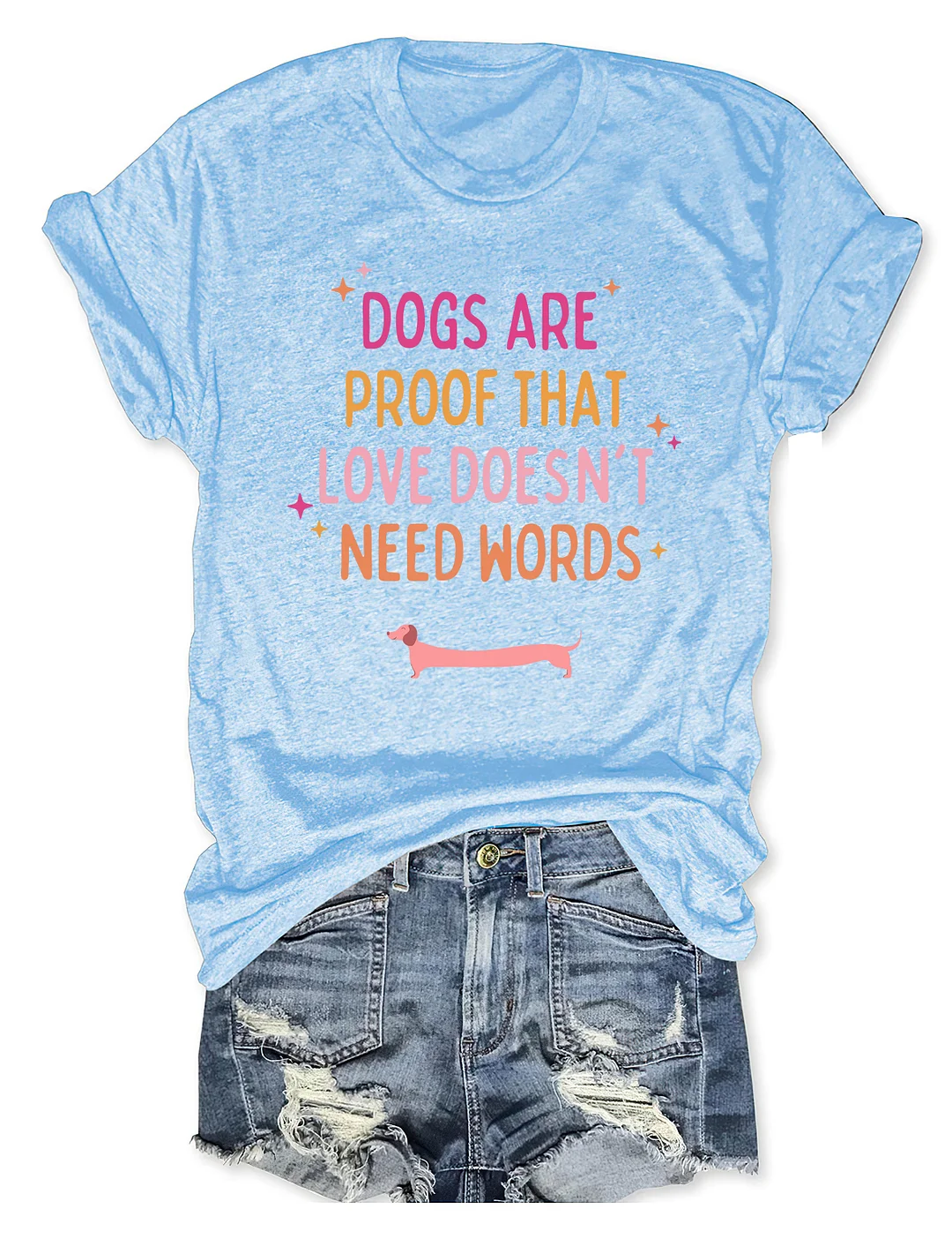 Dogs Are Proof That Love Doesn't Need Words T-shirt