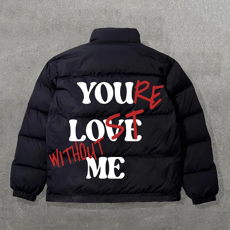 Personality “You’re Lost Without Me” Graphic Long Sleeve Winter Warm Down Coat