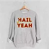 Washington Commanders Hail Yeah Sweatshirt