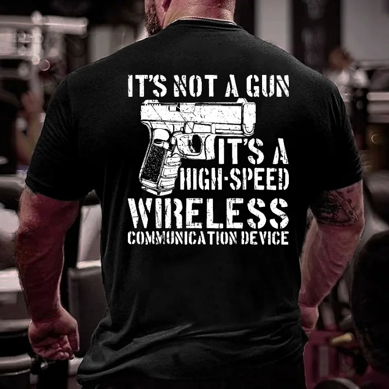 It's Not A Gun It's A High-Speed Wireless Communication Device Men's T-shirt ctolen