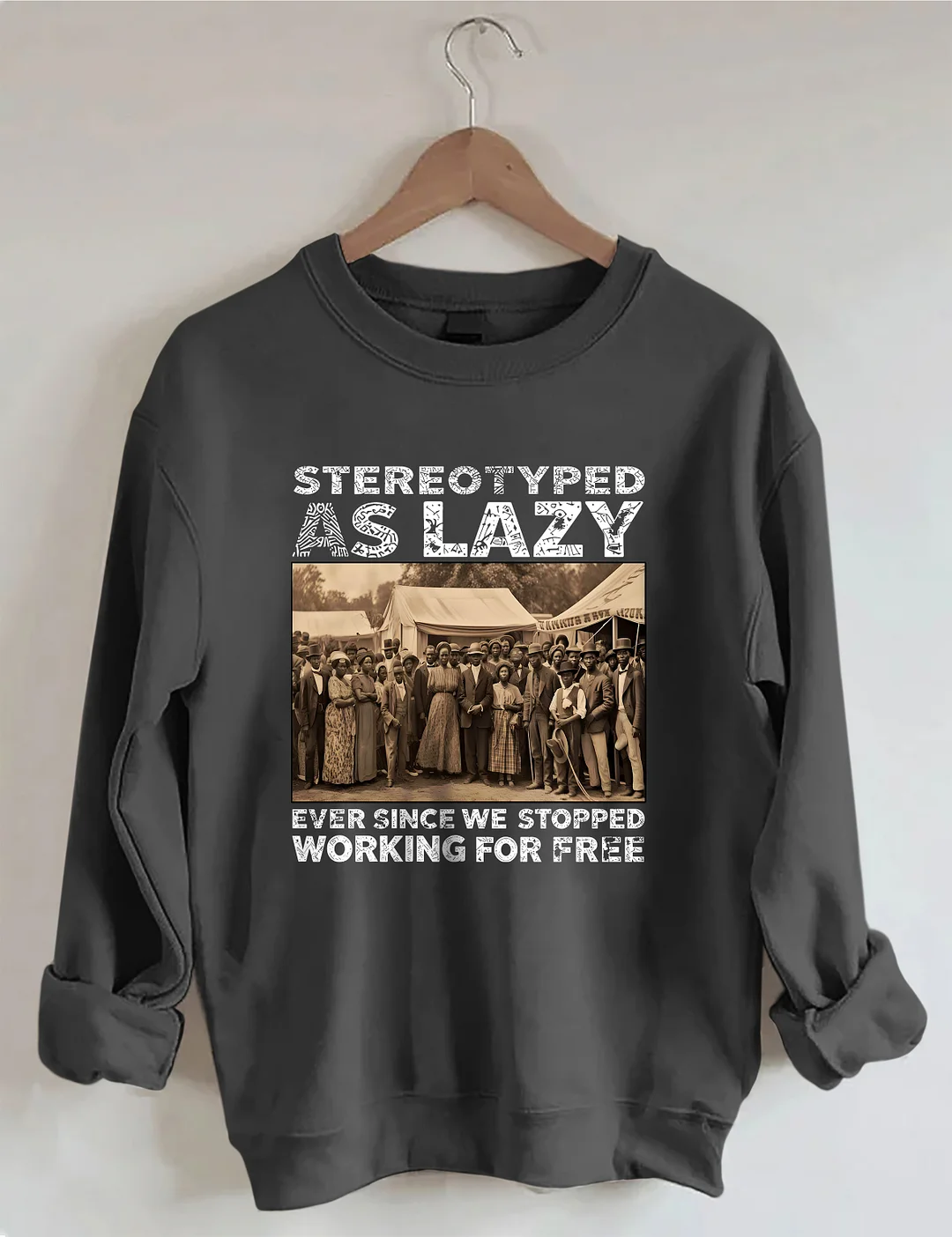 Stereotyped As Lazy Sweatshirt