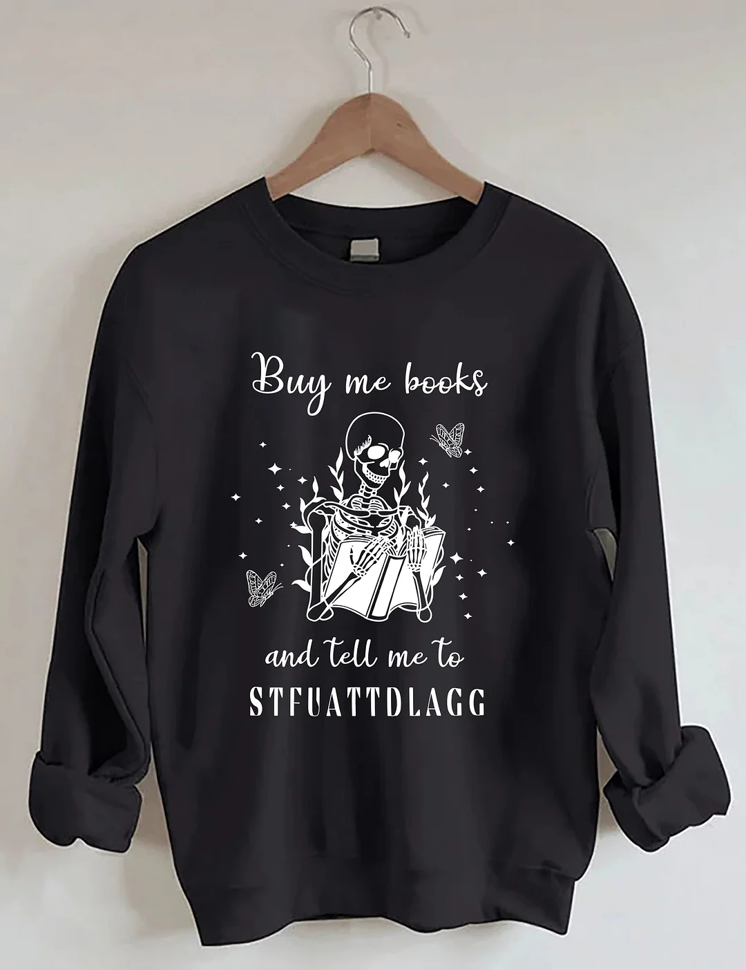 Buy Me Books And Tell Me To STFUATTDLAGG Sweatshirt