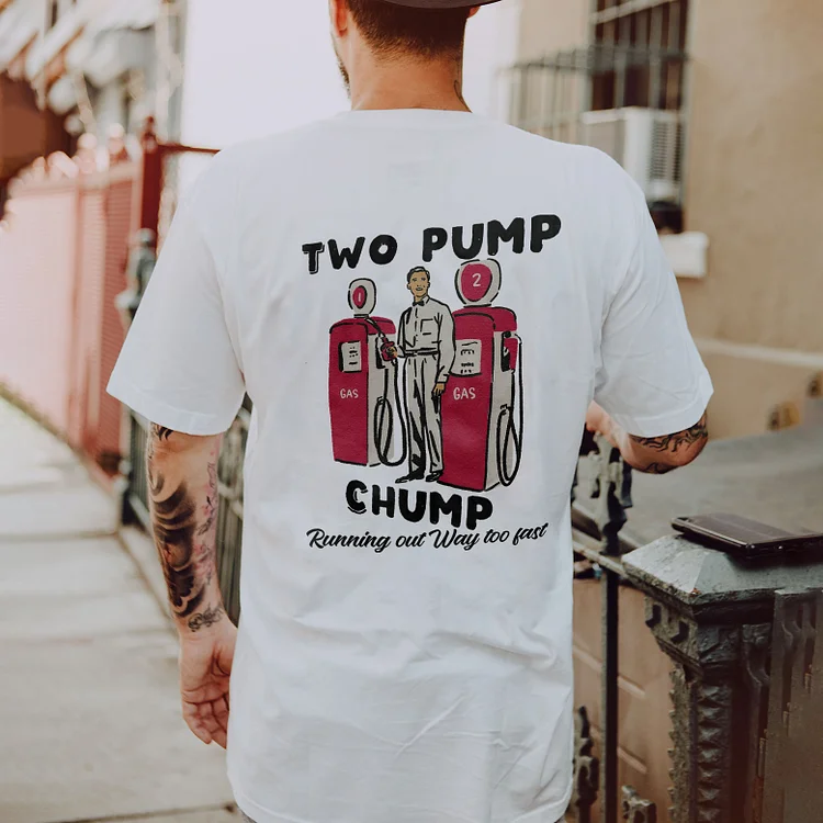 Two Pump Chump Running Out Way Too Fast T-shirt