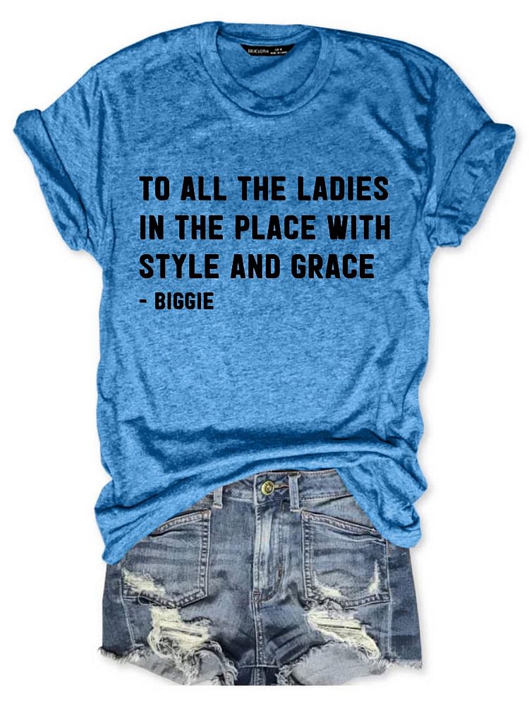 Bestdealfriday To All The Ladies In The Place With Style And Grace Tee