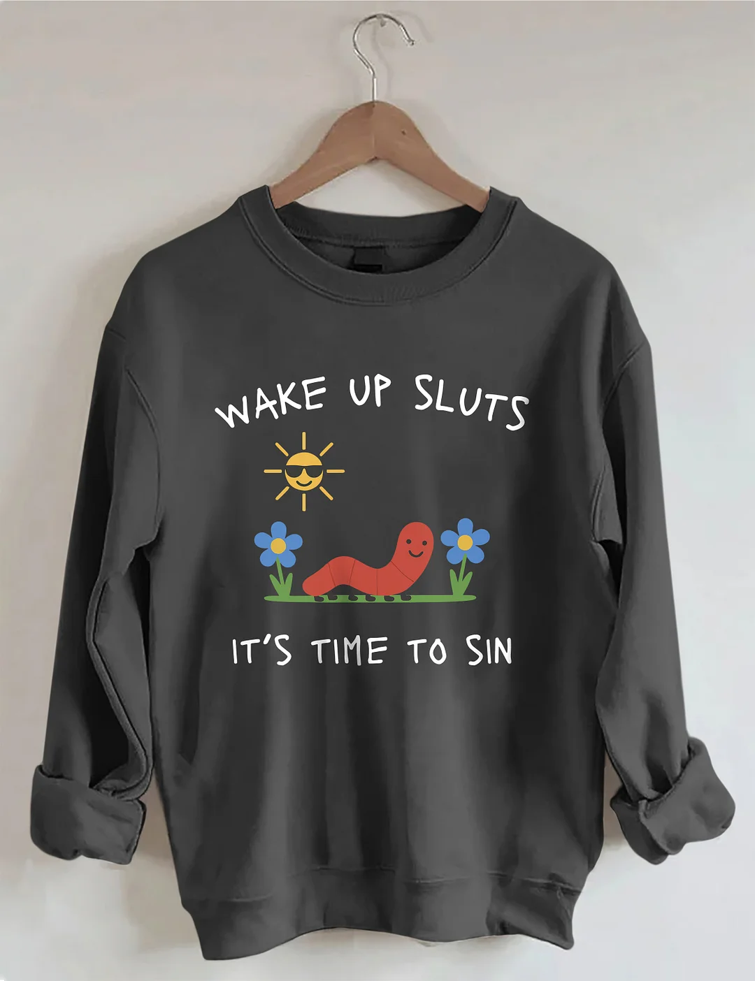 Wake Up Sluts It&rsquo;s Time To Sin Sweatshirt