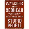 Warning This Redhead Does Not Play Well With Stupid People - Vintage Metal Signs(12*16Inch) - Warning